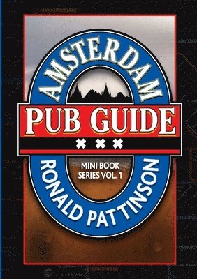 Ronald Pattinson - Amsterdam Pub Guide, Häftad. Tillgänglighet: Lägg i varukorg
