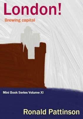 Ronald Pattinson - London! Brewing capital, Häftad. Tillgänglighet: Lägg i varukorg
