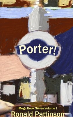 Ronald Pattinson - Porter!, Inbunden. Tillgänglighet: Lägg i varukorg
