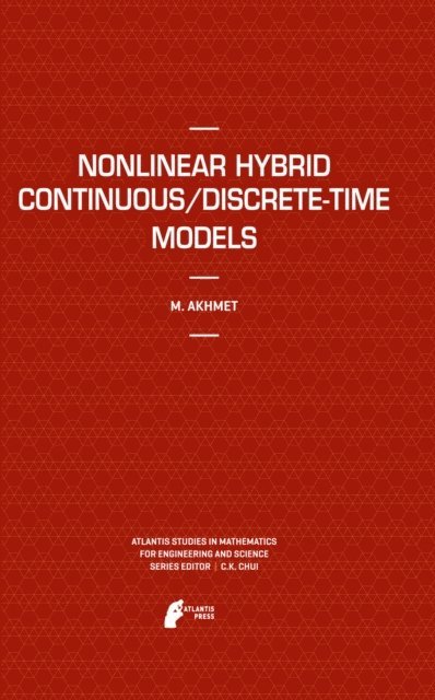 Marat Akhmet - Nonlinear Hybrid Continuous/Discrete-Time Models, E-bok