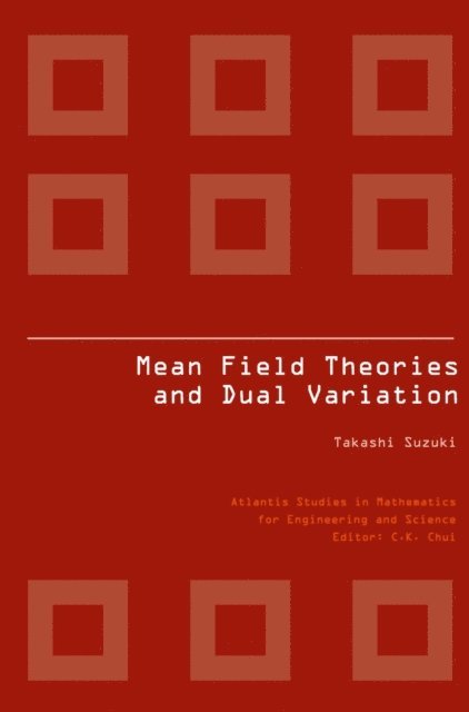 Takashi Suzuki - MEAN FIELD THEORIES AND DUAL VARIATION, E-bok
