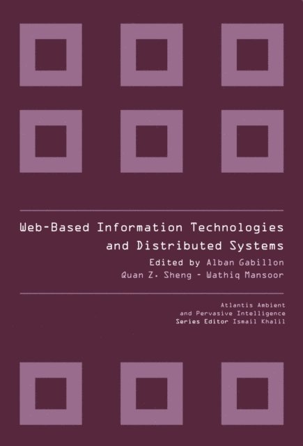 Quan Z Sheng, Alban Gabillon - WEB-BASED INFORMATION TECHNOLOGIES AND DISTRIBUTED SYSTEMS, E-bok