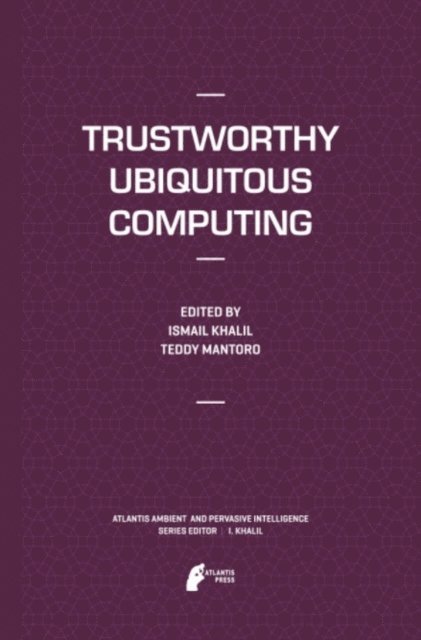 Teddy Mantoro, Ismail Khalil - Trustworthy Ubiquitous Computing, E-bok