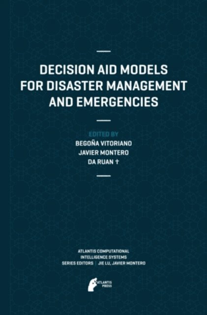 Da Ruan, Javier Montero, Begona Vitoriano - Decision Aid Models for Disaster Management and Emergencies, E-bok