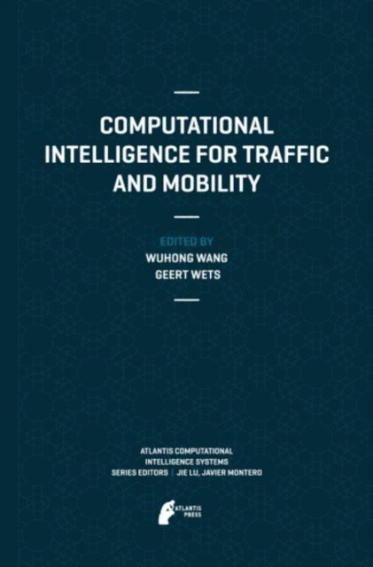 Geert Wets, Wuhong Wang - Computational Intelligence for Traffic and Mobility, E-bok