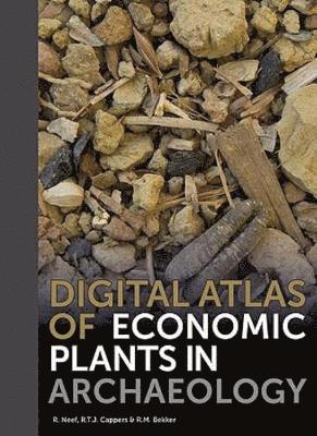R. Neef, RTJ Cappers, RM Bekker - Digital Atlas of Economic Plants in Archaeology, Inbunden