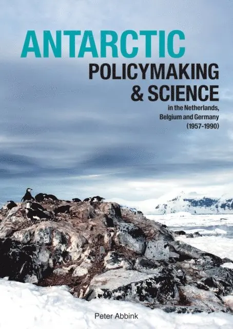 Abbink Peter Abbink - Antarctic Policymaking and Science in the Netherlands, Belgium, and Germany (1957-1990), E-bok. Tillgänglighet: Lägg i varukorg