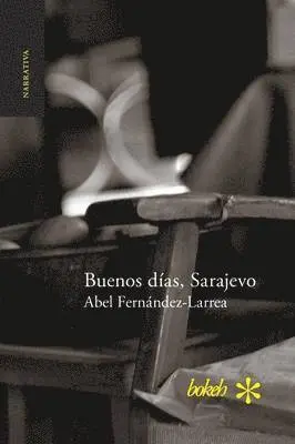Abel Fernández-Larrea - Buenos días, Sarajevo, Häftad. Tillgänglighet: Lägg i varukorg