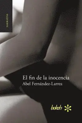 Abel Fernández-Larrea - fin de la inocencia, Häftad. Tillgänglighet: Lägg i varukorg