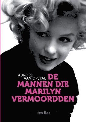 Aurore Van Opstal - De mannen die Marilyn vermoordden, Häftad