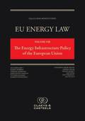 EU Energy Law Volume VIII: The Energy Infrastructure of the European Union