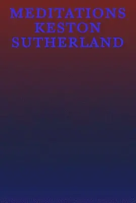 Keston Sutherland - Meditations, Häftad. Tillgänglighet: Tillfälligt slut