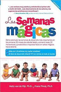 Las Semanas Magicas: Como Estimular las Semanas de Desarrollo Mas Importante en los Primeros 20 Meses de Vida del Bebe, y Convertir Esas 10 = The Magi