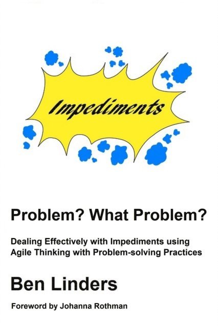 Ben Linders - Problem? What Problem?: Dealing Effectively with Impediments using Agile Thinking with Problem-solving Practices, E-bok