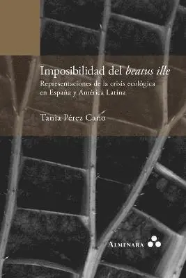 Tania Pérez Cano - Imposibilidad del beatus ille. Representaciones de la crisis ecológica en España y América Latina, Häftad. Tillgänglighet: Lägg i varukorg