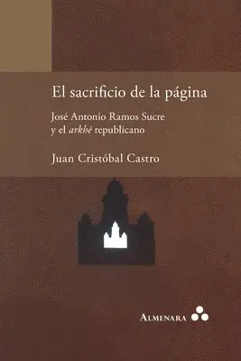 Juan Cristóbal Castro - sacrificio de la página. José Antonio Ramos Sucre y el arkhé republicano, Häftad. Tillgänglighet: Lägg i varukorg