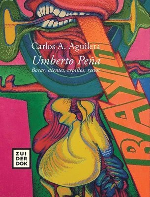 Carlos a Aguilera - Umberto Peña. Bocas, dientes, cepillos, restos, Inbunden