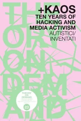 Autistici/Inventati - - +KAOS. Ten Years of Hacking and Media Activism, Häftad. Tillgänglighet: Lägg i varukorg