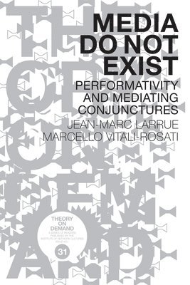 Marcello Vitali-Rosati, Jean-Marc Larrue - Media Do Not Exist, Häftad