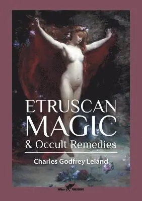 Charles Godfrey Leland - Etruscan Magic & Occult Remedies, Häftad. Tillgänglighet: Lägg i varukorg