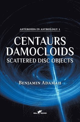 Benjamin Adamah - Centaurs, Damocloids & Scattered Disc Objects, Inbunden. Tillgänglighet: Lägg i varukorg
