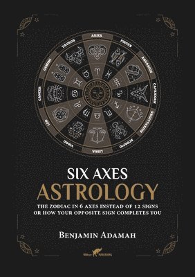 Benjamin Adamah - Six Axes Astrology, Häftad. Tillgänglighet: Lägg i varukorg