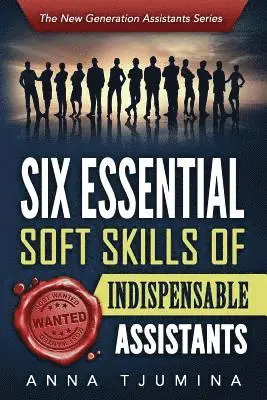 Anna Tjumina - Six Essential Soft Skills of Indispensable Assistants, Häftad. Tillgänglighet: Lägg i varukorg