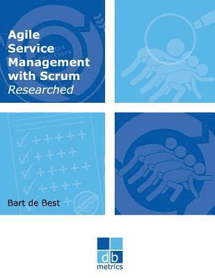 Bart de Best - Agile Service Management with Scrum Researched: On the way to a healthy balance between the dynamics of developing and the stability of managing the i, Häftad