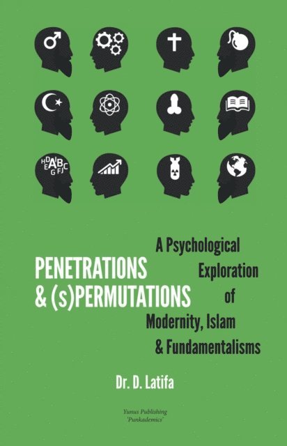 D. Latifa - Penetrations & (s)Permutations: A Psychological Exploration of Modernity, Islam & Fundamentalisms, E-bok