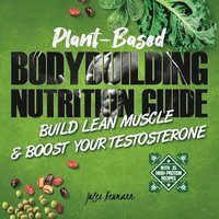 Plant-Based Bodybuilding Nutrition Guide