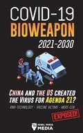 COVID-19 Bioweapon 2021-2030 - China and the US created the Virus for Agenda 21? RNA-Technology - Vaccine Victims - MERS-CoV Exposed!