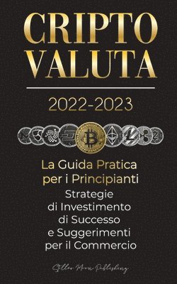 Stellar Moon Publishing - Criptovaluta 2022-2023 - La Guida Pratica per i Principianti - Strategie di Investimento di Successo e Suggerimenti per il Commercio (Bitcoin, Ethereum, Ripple, Doge, Safemoon, Binance Futures, Zoidpay, Solve.care e altro), Häftad