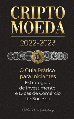 Stellar Moon Publishing - Criptomoeda 2022-2023 - O Guia Prático para Iniciantes - Estratégias de Investimento e Dicas de Negociação de Sucesso (Bitcoin, Ethereum, Ripple, Doge, Safemoon, Binance Futures, Zoidpay, Solve.care e mais), Häftad