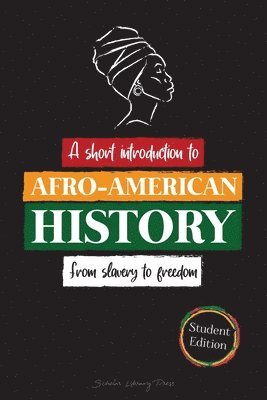 Scholar Library University - --A Short Introduction to Afro-American History - From Slavery to Freedom, Häftad