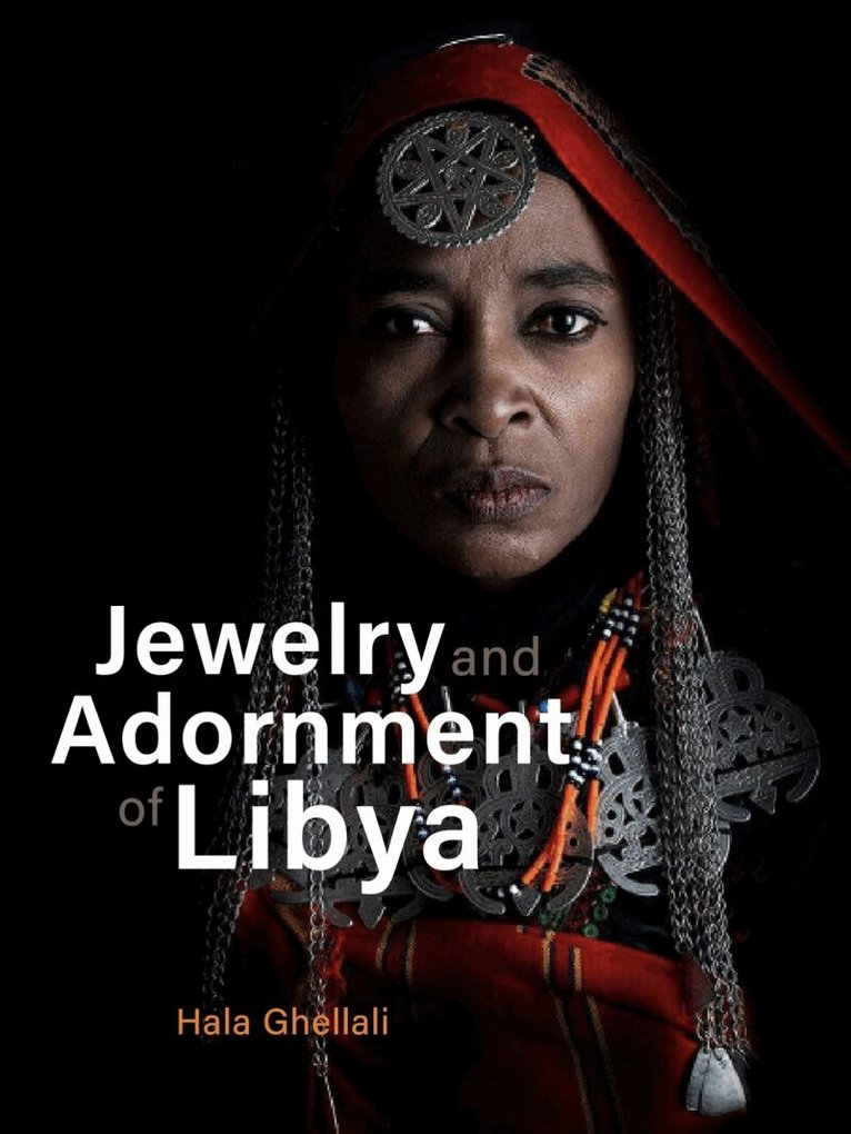 Hala Ghellali - Jewelry and adornment of Libya, Inbunden
