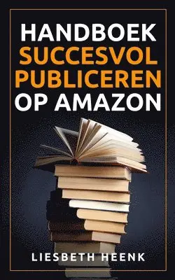 Liesbeth Heenk - Handboek Succesvol Publiceren op Amazon, Häftad. Tillgänglighet: Lägg i varukorg