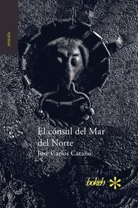 El consul del Mar del Norte - Jose Carlos Catano - Häftad ...