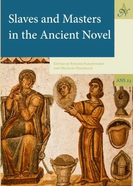 Paschalis Michael Paschalis, Panayotakis Stelios Panayotakis - Slaves and Masters in the Ancient Novel, E-bok. Tillgänglighet: Lägg i varukorg