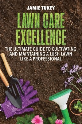 Jamie Tukey - Lawn Care Excellence, Häftad