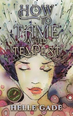 Helle Gade - How to Tame a Wild Tempest, Inbunden