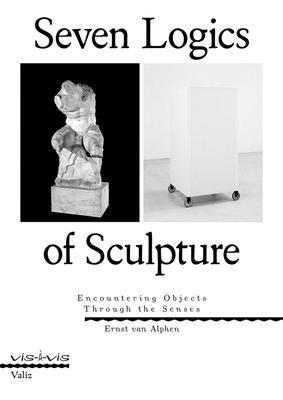 Ernst Van Alphen - Seven Logics of Sculpture, Häftad