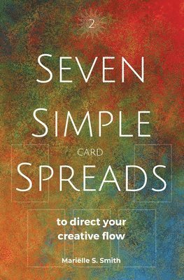 Mariëlle S Smith - Seven Simple Card Spreads to Direct Your Creative Flow, Häftad. Tillgänglighet: Lägg i varukorg