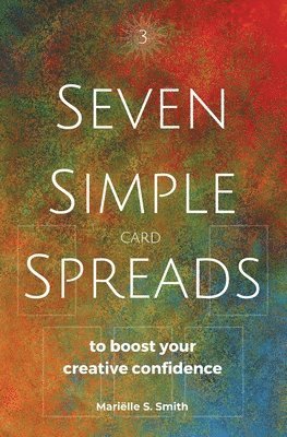 Mariëlle S Smith - Seven Simple Card Spreads to Boost Your Creative Confidence, Häftad. Tillgänglighet: Lägg i varukorg