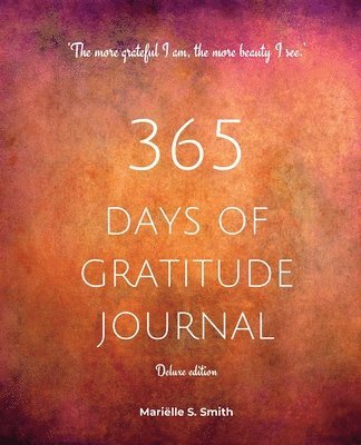 Mariëlle S Smith - 365 Days of Gratitude Journal, Vol. 2 (Deluxe full colour edition), Häftad. Tillgänglighet: Lägg i varukorg