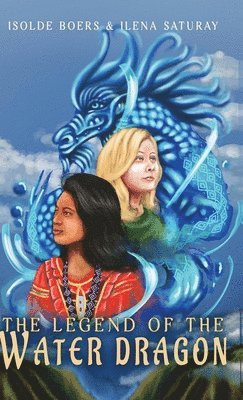 Ilena Saturay, Isolde Boers - The Legend of the Water Dragon, Inbunden