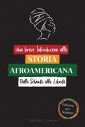 Una breve Introduzione alla Storia Afroamericana - Dalla Schiavitu alla Liberta