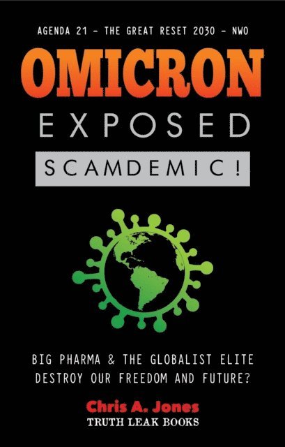 Truth Leak Books - Omicron Exposed: Scamdemic! - Big Pharma & The Globalist Elite destroying our Freedom & Future? - Agenda 21 - The Great Reset 2030 - NWO, E-bok