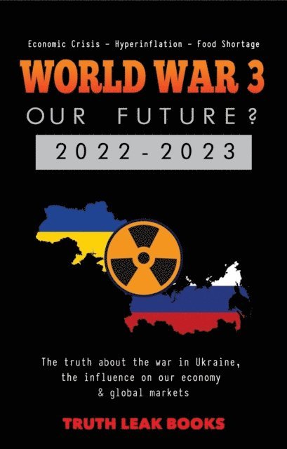 Truth Leak Books - WORLD WAR 3 - Our Future? 2022-2023, E-bok