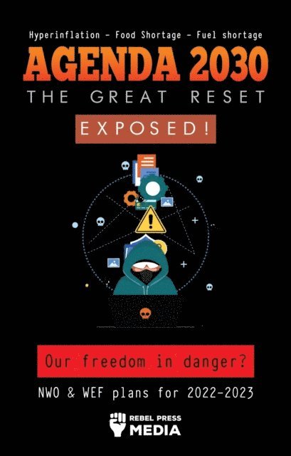 Rebel Press Media - Agenda 2030 - The Great Reset Exposed!, E-bok