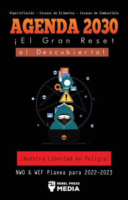 Rebel Press Media - Agenda 2030 - ¡El Gran Reset al Descubierto!, E-bok